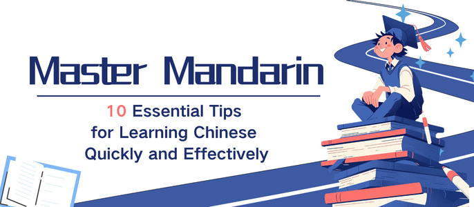 Master Mandarin: 10 Essential Tips for Learning Chinese Quickly and Effectively